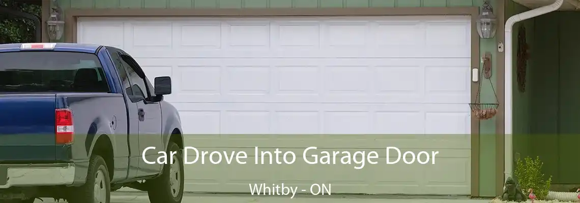 Car Drove Into Garage Door Whitby - ON