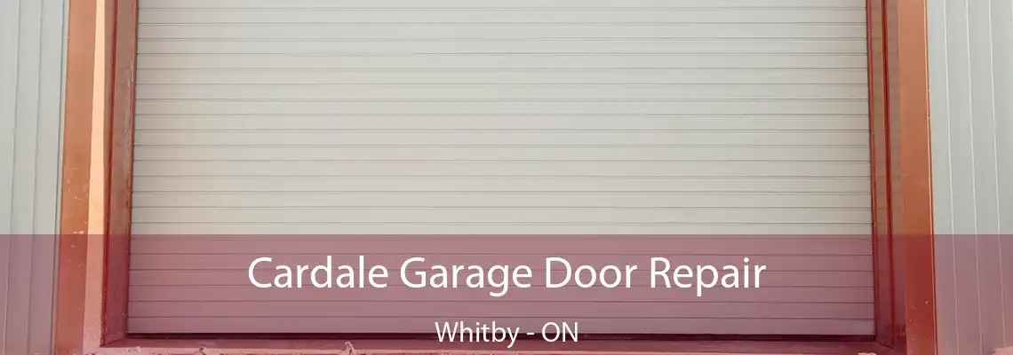 Cardale Garage Door Repair Whitby - ON