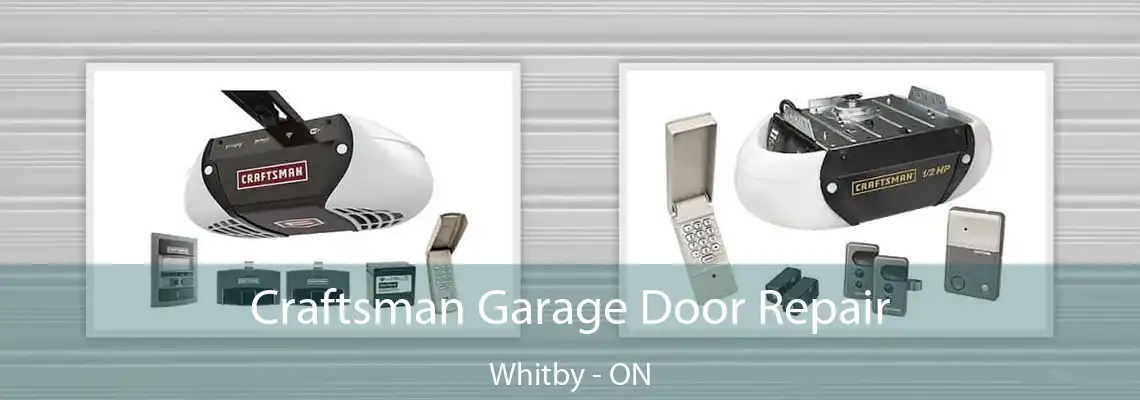 Craftsman Garage Door Repair Whitby - ON