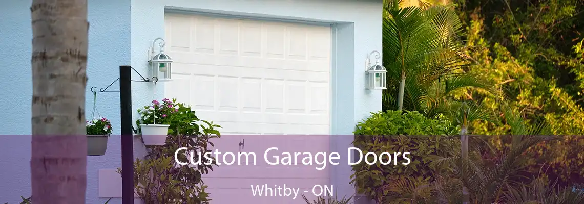 Custom Garage Doors Whitby - ON