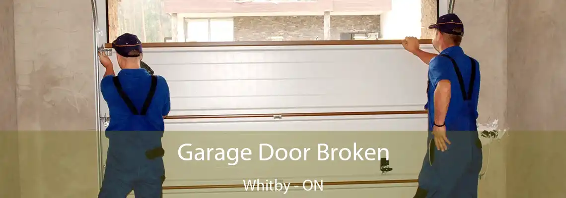 Garage Door Broken Whitby - ON