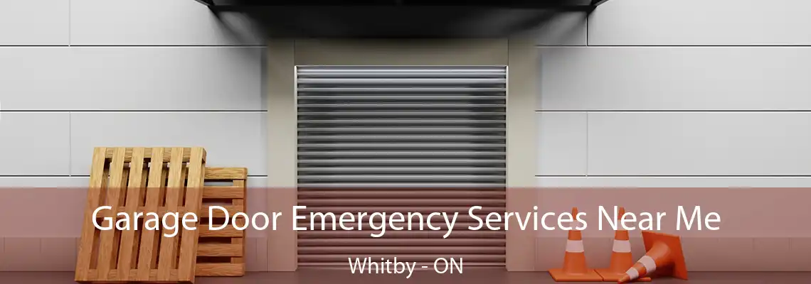 Garage Door Emergency Services Near Me Whitby - ON