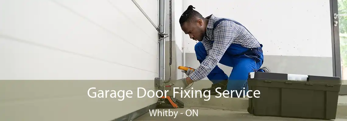Garage Door Fixing Service Whitby - ON