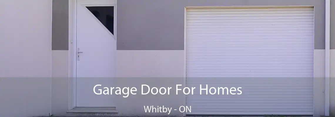 Garage Door For Homes Whitby - ON