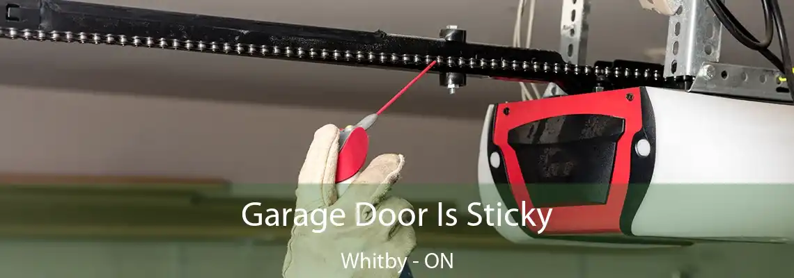 Garage Door Is Sticky Whitby - ON