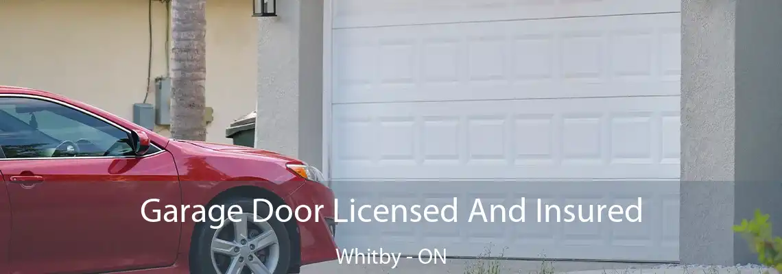 Garage Door Licensed And Insured Whitby - ON