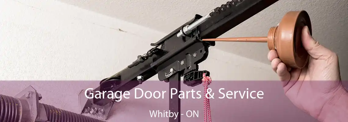 Garage Door Parts & Service Whitby - ON