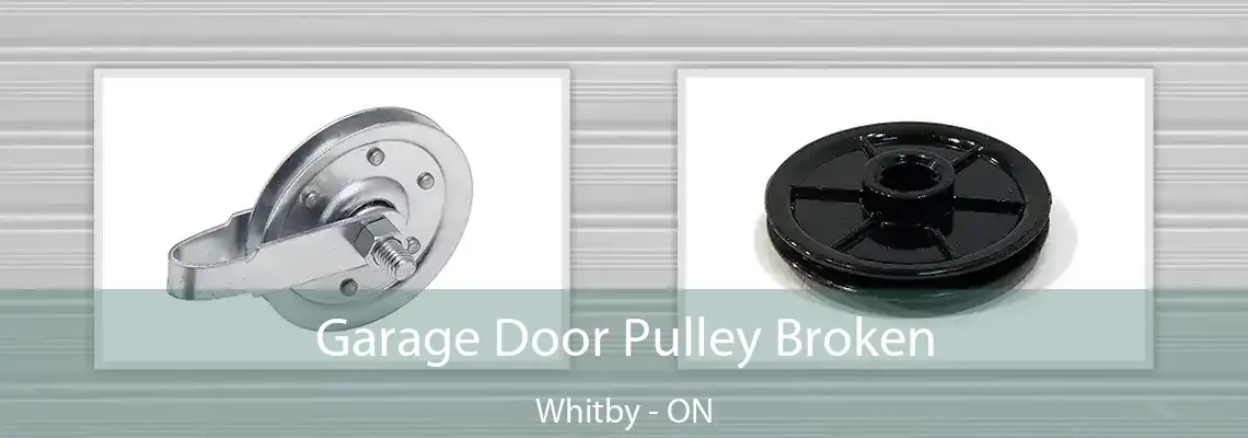 Garage Door Pulley Broken Whitby - ON