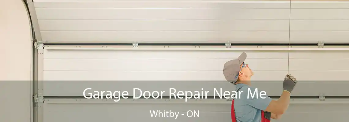Garage Door Repair Near Me Whitby - ON