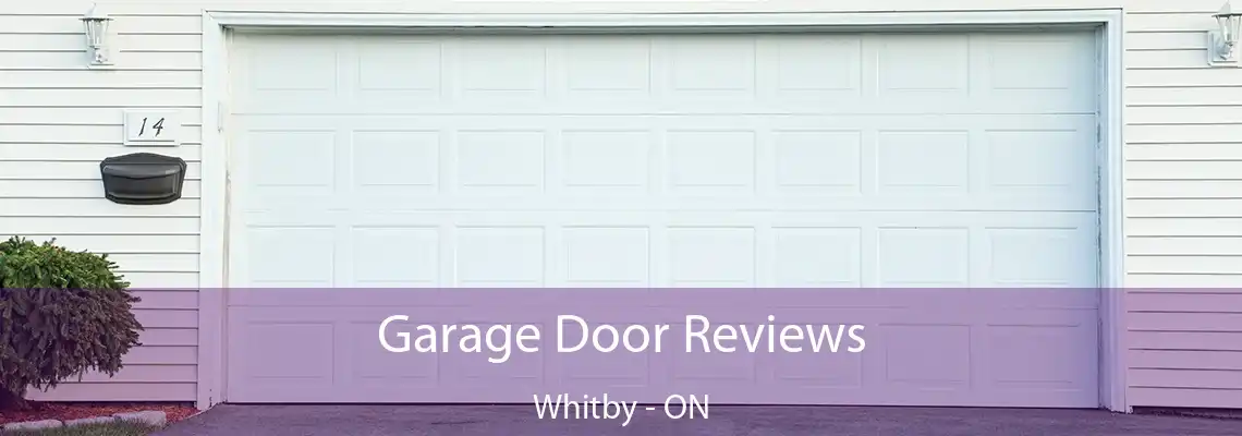 Garage Door Reviews Whitby - ON