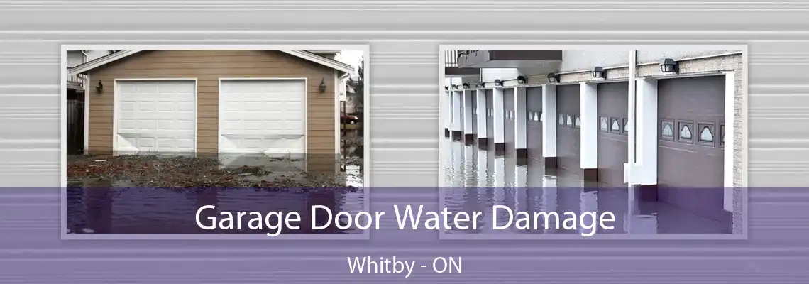 Garage Door Water Damage Whitby - ON