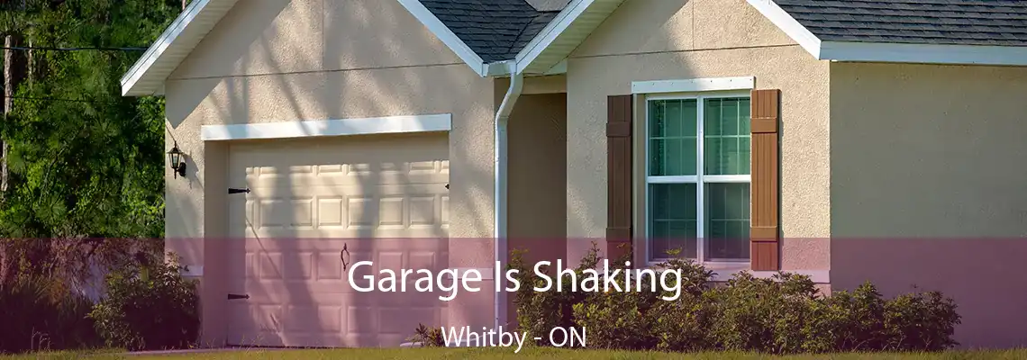 Garage Is Shaking Whitby - ON
