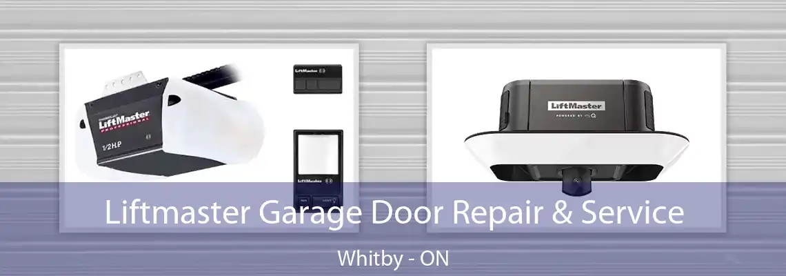 Liftmaster Garage Door Repair & Service Whitby - ON