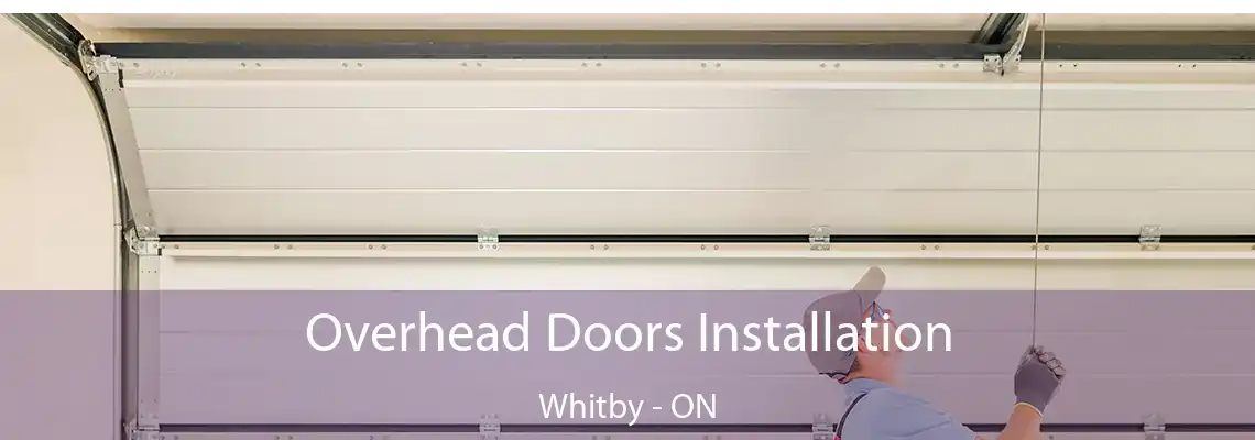 Overhead Doors Installation Whitby - ON