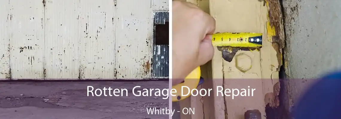 Rotten Garage Door Repair Whitby - ON