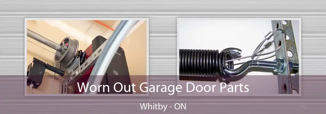 Worn Out Garage Door Parts Whitby - ON